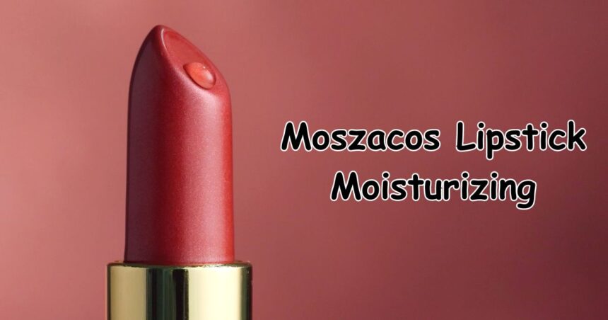 How to Apply moszacos lipstick moisturizing for Maximum Moisture