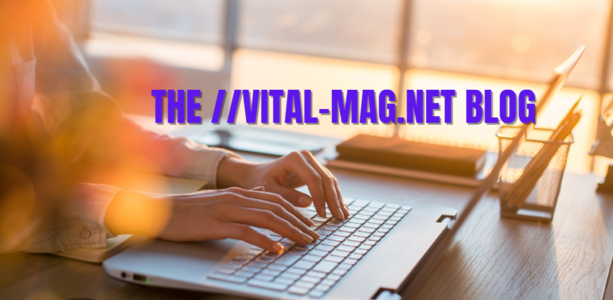 How to Make the Most of the //vital-mag.net blog