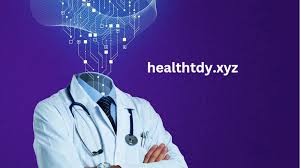 A Comprehensive Guide to Healthtdy.xyz