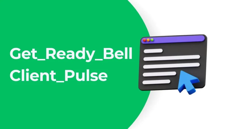 Exploring the benefits of get_ready_bell:client_pulse get_ready_bell:client_pulse
