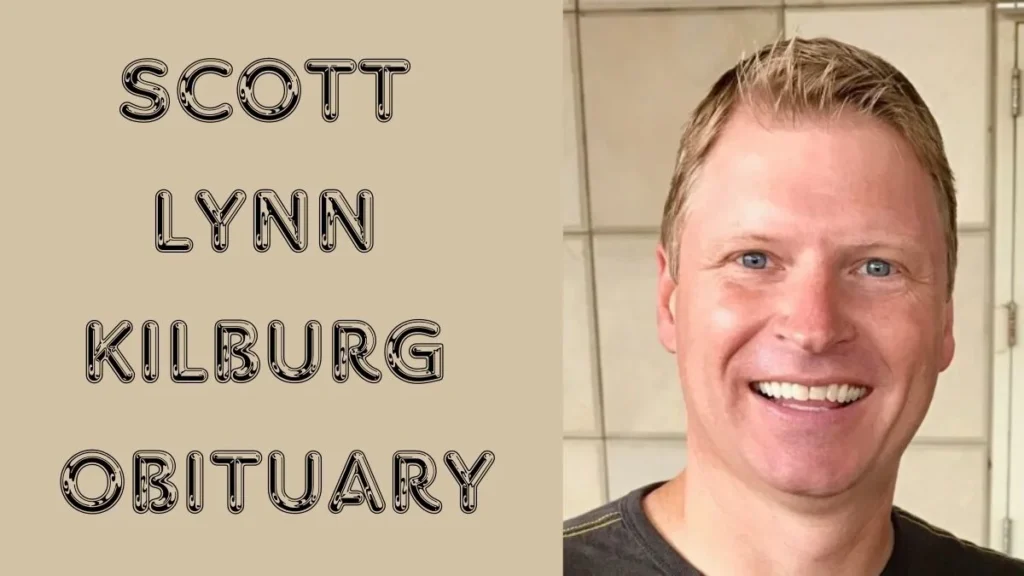 A Comprehensive Guide scott lynn kilburg obituary