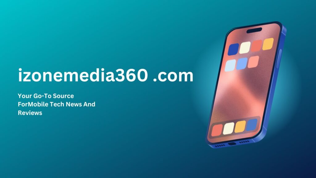 Everything You Need to Know About izonemedia360 .com