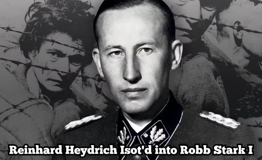 A Closer Look at Reinhard Heydrich Isot'd Into Robb Stark