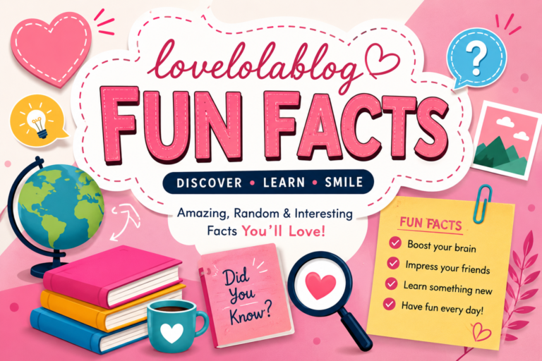 Lovelolablog Fun Facts: 17 Things Worth Knowing lovelolablog fun facts